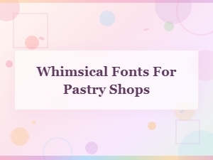 Whimsical Free Bakery Fonts for Pastry Shops and Dessert Menus