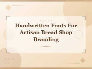 Handwritten Rustic Bakery Fonts for Artisan Bread Shop Branding