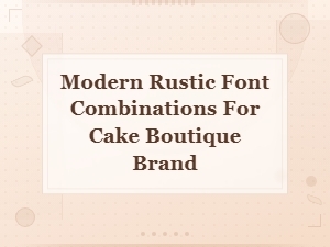 Modern Rustic Font Pairings for Cake Boutique Brands