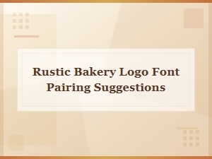 Rustic Bakery Logo Font Pairing Suggestions for a Charming Brand
