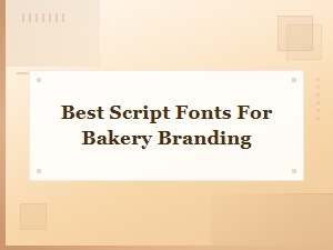 Best Script Fonts for Bakery Branding | Top Elegant & Handwritten Picks
