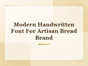 Modern Handwritten Fonts for Artisan Bread Brands